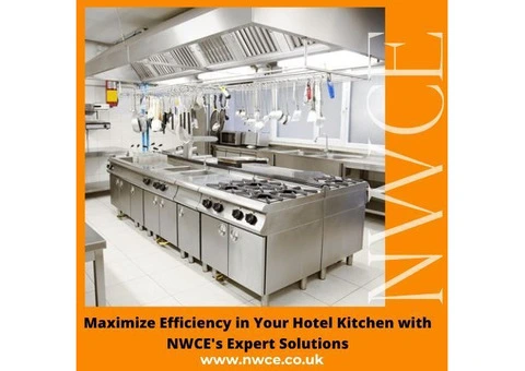 Maximize Efficiency in Your Hotel Kitchen with NWCE's Expert Solutions