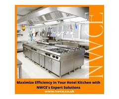 Maximize Efficiency in Your Hotel Kitchen with NWCE's Expert Solutions
