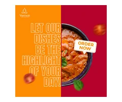 Your “Indian takeaway near me” for all your authentic dishes is here | Vantage Indian