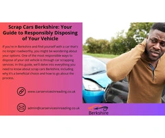 Scrap Cars Berkshire: Your Guide to Responsibly Disposing of Your Vehicle