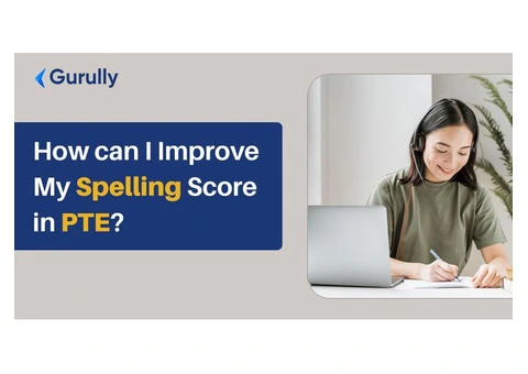 How can I Improve My Spelling Score in PTE?