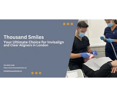 Thousand Smiles: Your Ultimate Choice for Invisalign and Clear Aligners in London