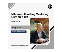 Is Business Coaching Mentoring Right for You? Insights by Jung Wan