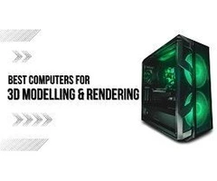 Powerful and Best Computer Perfect for 3D Modeling and Rendering
