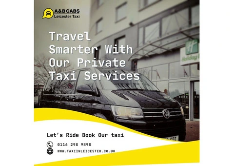 Taxi Company Leicester: A&B Cabs - Your Elite Transport Experience
