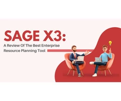 Sage X3: A Review Of The Best Enterprise Resource Planning Tool