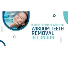 Choose Expert Service for Wisdom Teeth Removal in London