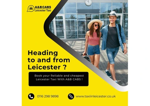 Leicester Taxi with A&B CABS: Your Trusted Ride Companion