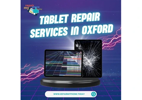 Tablet Repairs & Maintenance Services in Oxford, UK