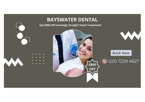 Bayswater Dental - Get £800 Off Invisalign Straight Teeth Treatment!