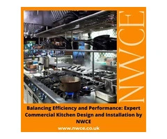 Balancing Efficiency and Performance: Expert Commercial Kitchen Design and Installation by NWCE