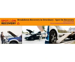 Spot On Recovery Offers Swift and Professional Vehicle Breakdown Recovery in Dewsbury