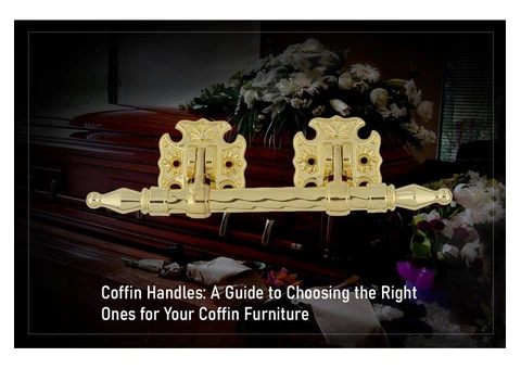 Crafting Farewell Touches: Unique Coffin Handle Designs for Personalized Tributes