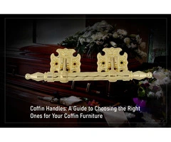 Crafting Farewell Touches: Unique Coffin Handle Designs for Personalized Tributes