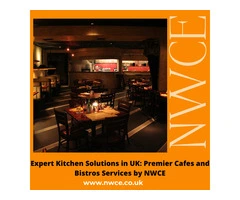 Expert Kitchen Solutions in UK: Premier Cafes and Bistros Services by NWCE