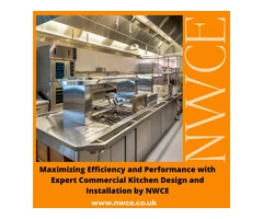 Maximizing Efficiency and Performance with Expert Commercial Kitchen Design and Installation by NWCE