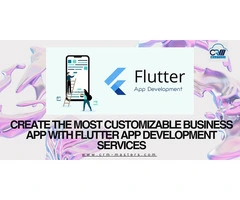 Create The Most Customizable Business App With Flutter App Development Services