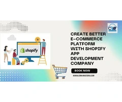 Create Better E-Commerce Platform With Shopify App Development Company