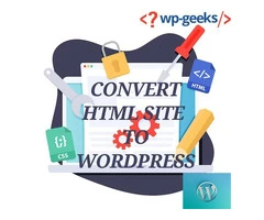 Convert Your HTML Site to WordPress with Expert Developers