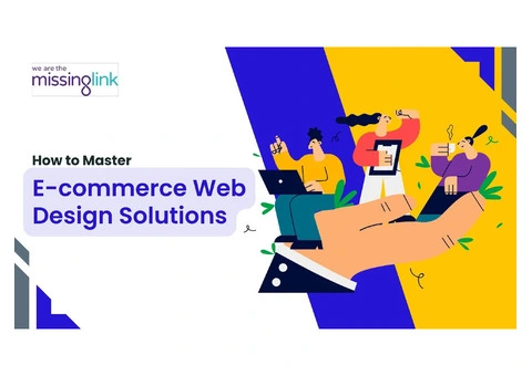 How to Master E-commerce Web Design Solutions