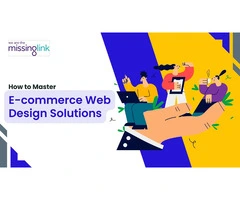 How to Master E-commerce Web Design Solutions