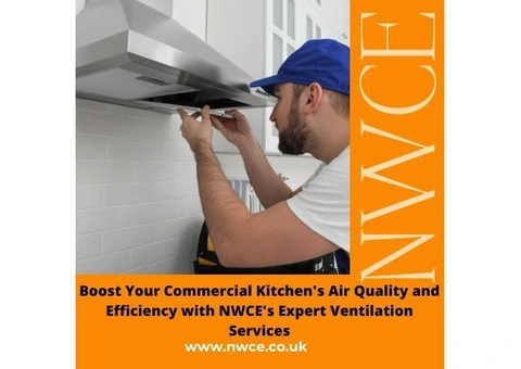 Boost Your Commercial Kitchen's Air Quality and Efficiency with NWCE's Expert Ventilation Services