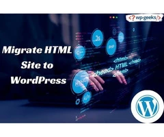 Effortlessly Migrate Your HTML Site to WordPress with HireWPGeeks