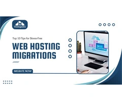 Top 10 Tips for Stress-Free Web Hosting Migrations