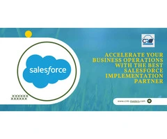 Accelerate Your Business Operations With The Best Salesforce Implementation Partner