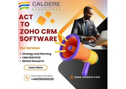 Transform Your CRM: Act to Zoho with Caldere’s Expertise