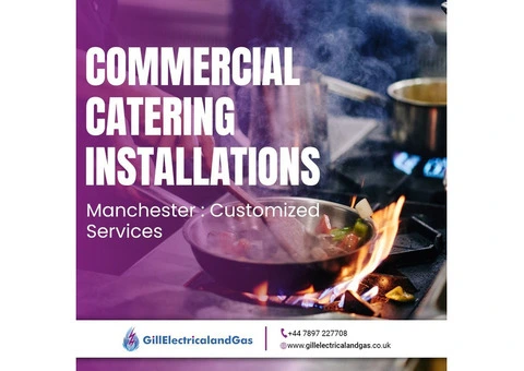 Commercial Catering Installations Manchester | Gill Electrical & Gas