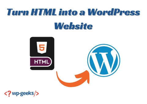 Easily Turn HTML into a WordPress Website: Beginner’s Guide