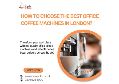 How to Choose the Best Office Coffee Machines in London?