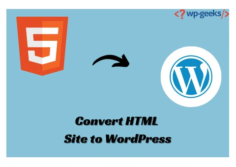 Guide to Convert Your HTML Site to WordPress | HireWPGeeks