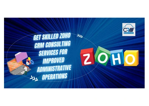 Get Skilled Zoho Crm Consulting Services For Improved Administrative Operations