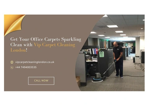 Get Your Office Carpets Sparkling Clean with Vip Carpet Cleaning London!
