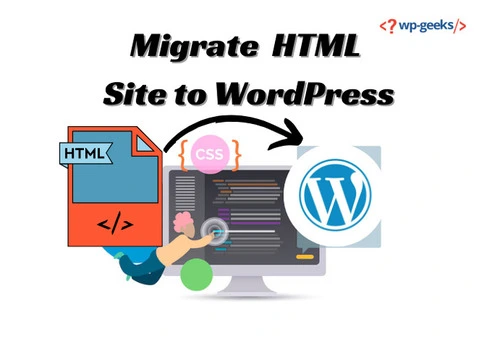 Step-by-Step Process to Migrate Your HTML Site to WordPress