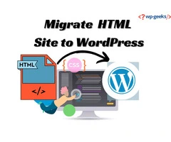 Step-by-Step Process to Migrate Your HTML Site to WordPress