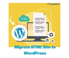 Step-by-Step Process to Migrate an HTML Site to WordPress