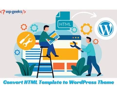 Transform Your HTML Template into a WordPress Theme with HireWPGeeks