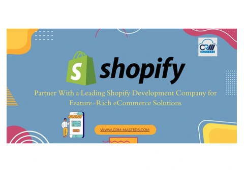 Partner With a Leading Shopify Development Company for Feature-Rich eCommerce Solutions