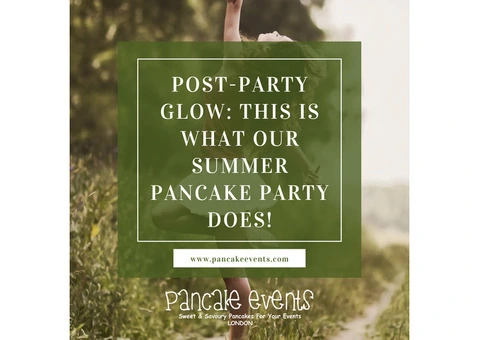 REVITALIZE YOUR SUMMER PARTY WITH TEMPTING PANCAKE CATERING OF LONDON - 4/7
