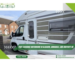 Part Exchange Motorhome in Glasgow, Armadale, and Draycott UK - Motorhomeworld