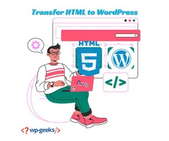 Top Tips for Transferring HTML to WordPress Effectively