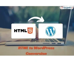HTML to WordPress Made Simple: Expert Conversion Strategies