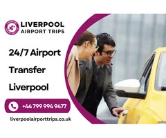 Reliable 24/7 Airport Transfer in Liverpool | Call +44 799 994 9477