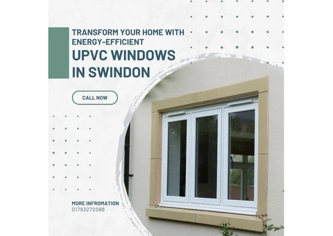 Transform Your Home with Energy-Efficient UPVC Windows in Swindon