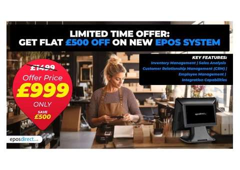 Limited Time Offer: Get Flat £500 Off Our New Epos System!