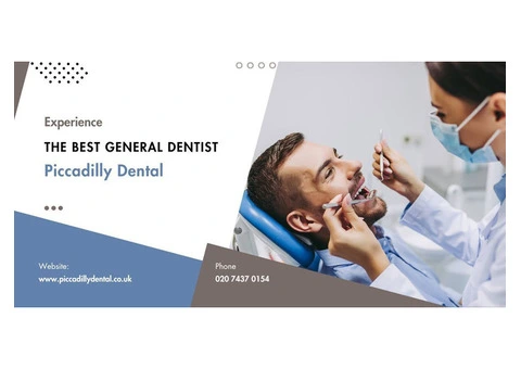 Experience the Best General Dentist - Piccadilly Dental