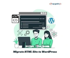 Best Practices for Migrating Your HTML Site to WordPress